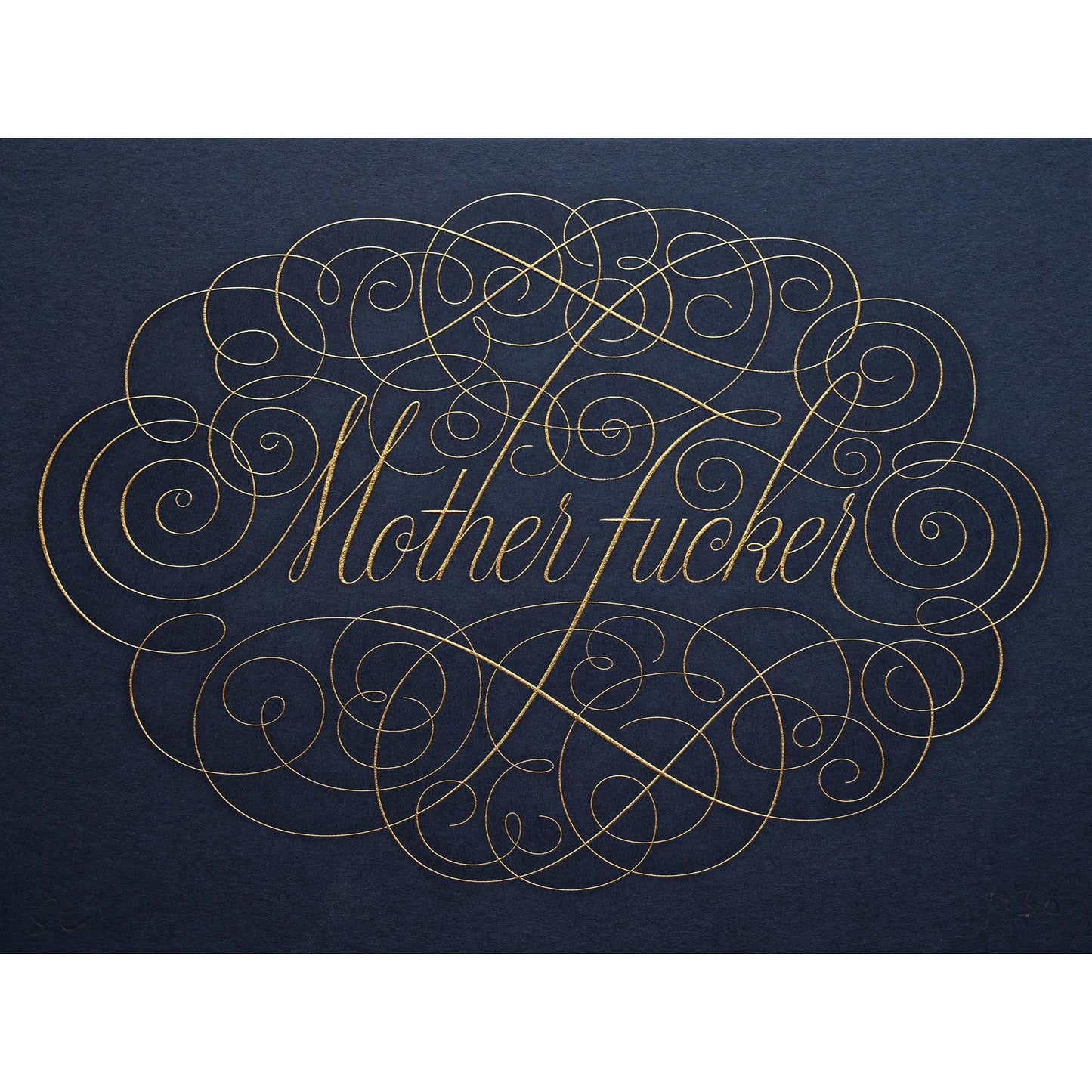 Cursive die stamped artwork by Seb lester. Featuring ornate swirls and swooshes around a swearword. Gold ink on blue paper.