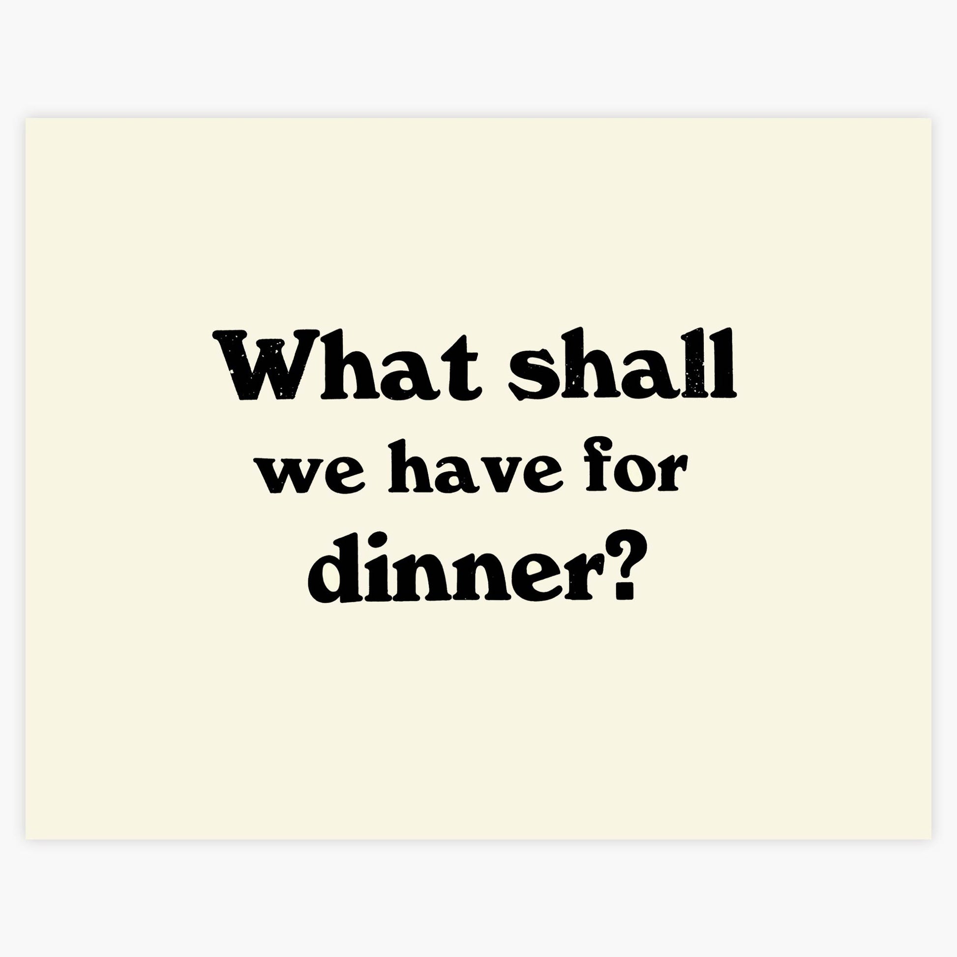 What shall we have for dinner letterpress poster by Fiona Hamilton cream colourway.