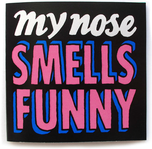My nose smells funny screenprinted book zine by Andy Smith.