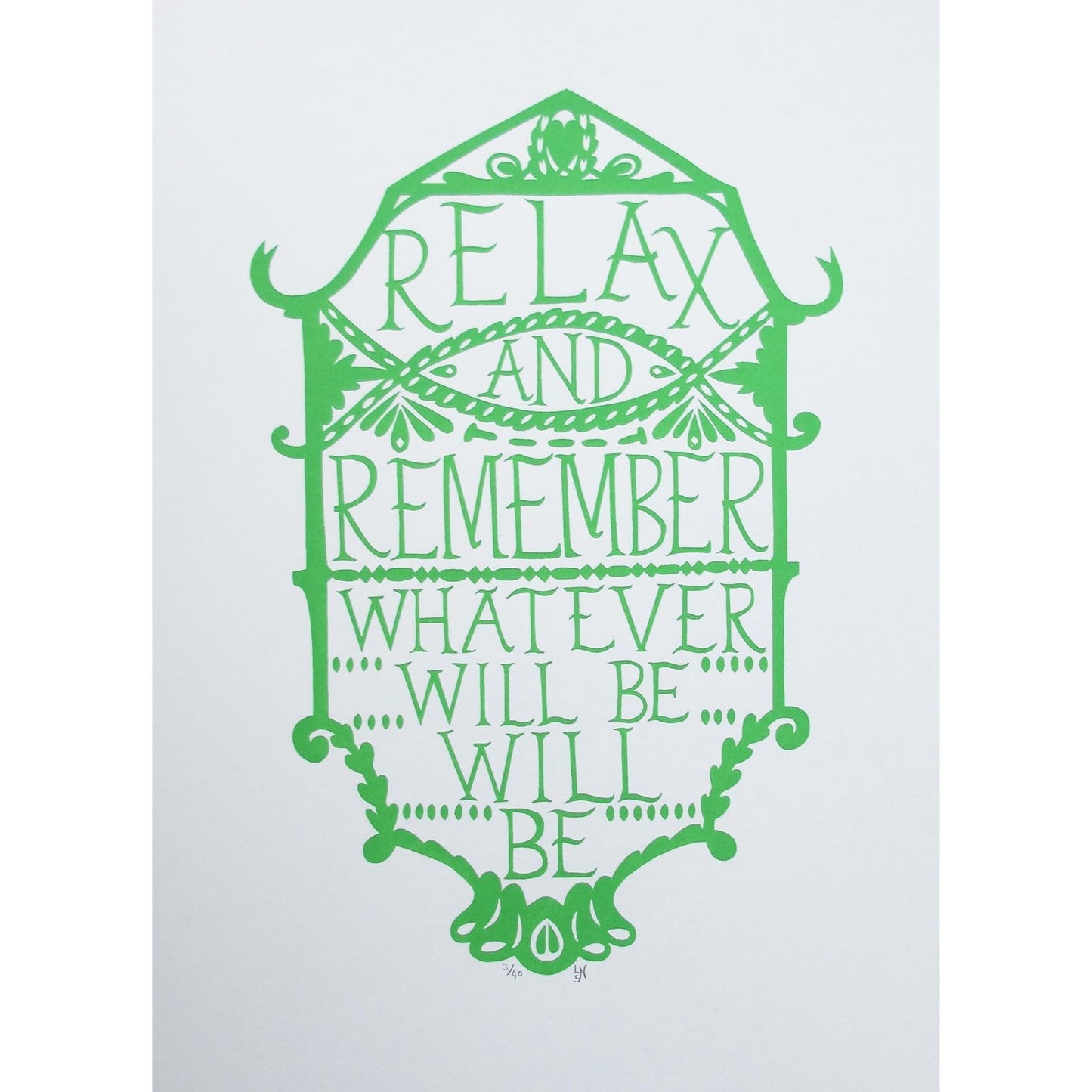 Decorative green text on a light gray background saying Relax and Remember whatever will be will be.