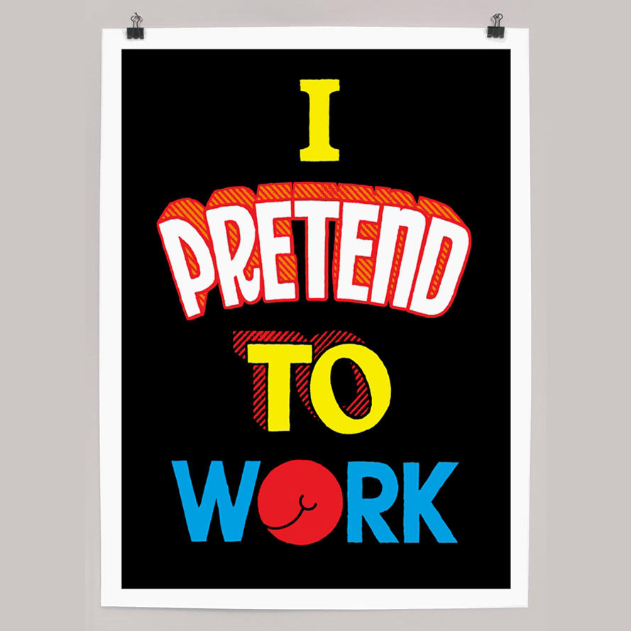 I pretend to work silkscreen print by Andy Smith.