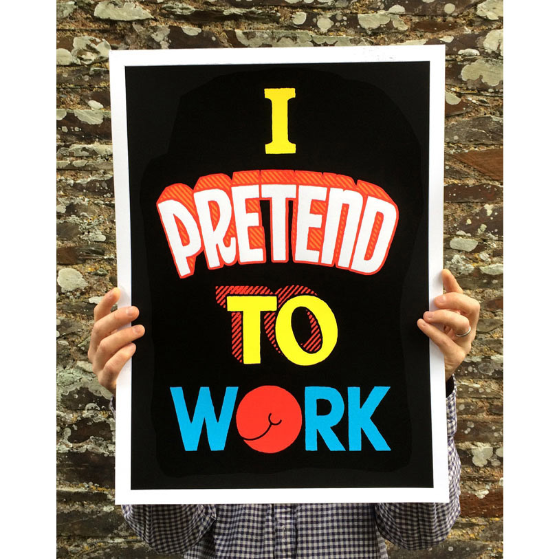 I pretend to work silkscreen print by Andy Smith.