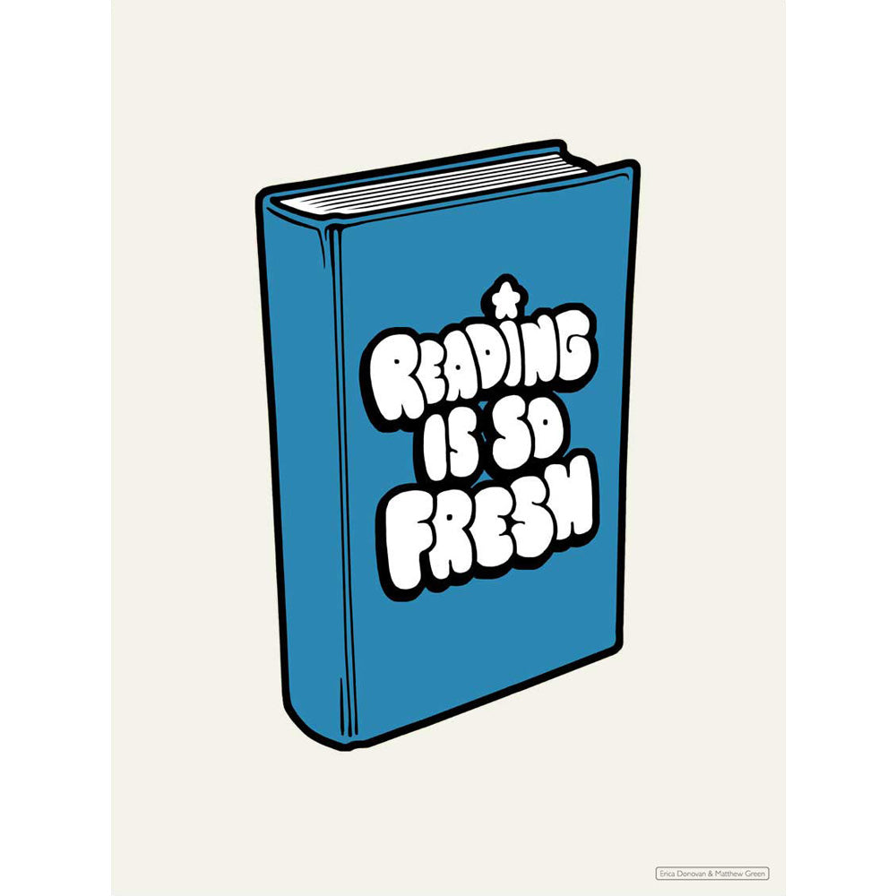 Reading is so fresh silkscreen print by Matthew Green and Erica Donovan.