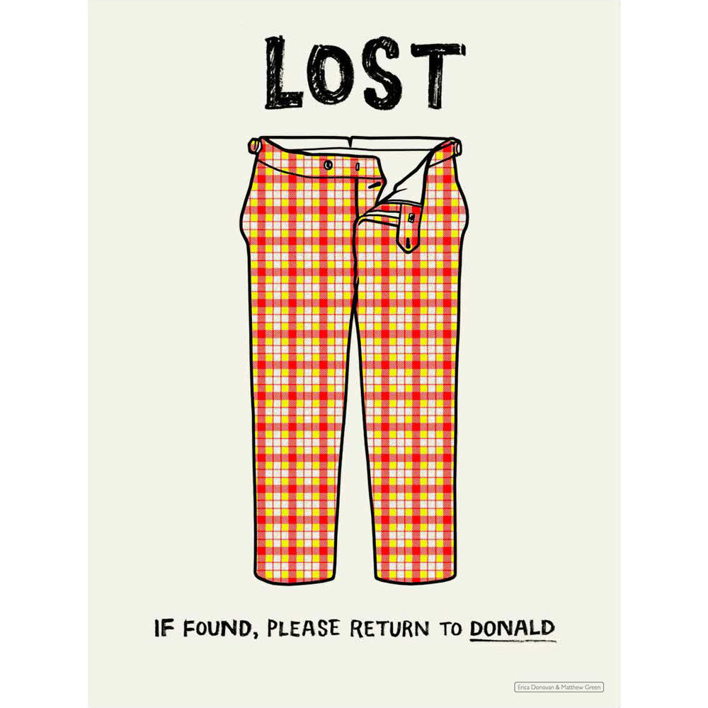 Lost trousers screen print featuring Donald's missing trousers by Matthew Green and Erica Donovan.