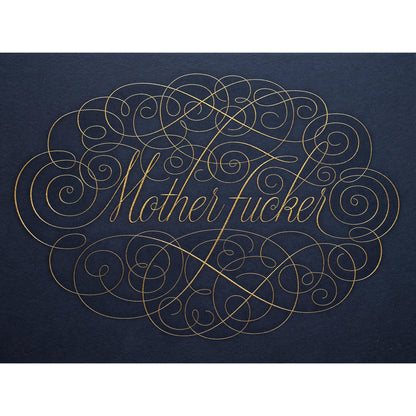 Cursive die stamped artwork by Seb lester. Featuring ornate swirls and swooshes around a swearword. Gold ink on blue paper.