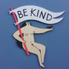 Laser cut and screen printed 'Be Kind Motivational Lady' by Fiona Biddington aka Paper Argonauts at Soma Gallery